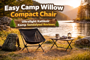Easy Camp Willow Compact Chair Ultralight Katlanır Kamp Sandalyesi Reviews