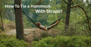 How To Tie a Hammock With Straps?